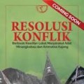 Resolusi Konflik Berbasis Kearifan Lokal : Masyarakat adat minangkabau dan ammatoa kajang/ Susi Fitria Dewi dkk