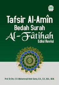 Tafsir al-amin bedah surah al-fatihah edisi revisi/Muhammad Amin Suma