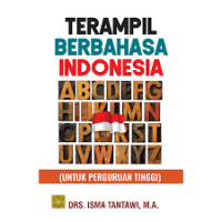 Terampil berbahasa Indonesia/isma Tantawi
