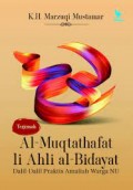 Terjemah al-muqtathafat li ahli al-bidayat dalil-dalil praktis amaliah warga NU/Marzuqi Mustamar