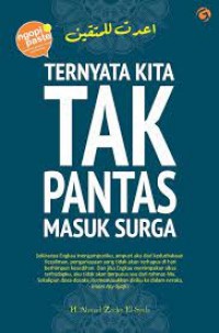 Ternyata kita tak pantas masuk surga/Ahmad Zacky El - Syafa