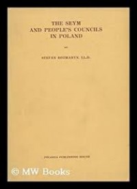 The seym and peoples councils in poland/Stefan Rozmaryn