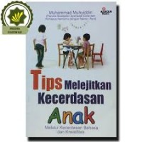 Tips melejitkan kecerdasan anak : melalui kecerdasan bahasa dan kreatifitas / Muhammad Muhyiddin