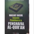 Wasiat rasul kepada pembaca dan penghapal Al Qur'an/Muhammad Musa Nashr