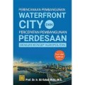 Perencanaan pembangunan waterfront city dan percepatan pembangunan perdesaan dengan konsep agropolitan teori dan aplikasi/Ali Kabul Mahi