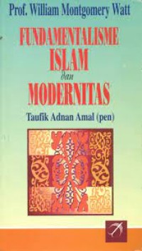 Fundamentalisme Islam dan Modernitas/William Montgomery Watt