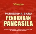 Paradigma Pendidikan Pancasila : Berdasarkan keputusan Dirjen No 84/E/KPT/2020 tentnag pedoman pelaksamaan mata kuliah wajib pada kurikulum pendididkan tinggi/Winarno