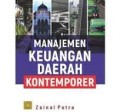 Manajemen Keuangan Daerah Kontemporer/Zainal Putra