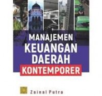 Manajemen Keuangan Daerah Kontemporer/Zainal Putra
