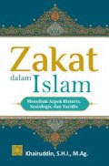 Zakat dalam Islam : Menelisik Aspek Historis, Sosiologis dan Yuridis /Khairuddin