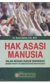 Image of Hak Asasi Manusia Dalam Negara Hukum Demokrasi (Human Rights In Democratiche Rechtsstaat)/Nurul Qamar