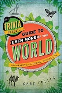 Image of The Trivia Lover's: Guide to Even More Of The World Geograpy For The Global Generation